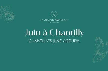 Juin à Chantilly Grand Pavillon Chantilly